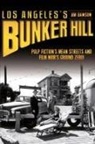 Jim Dawson - Los Angeles's Bunker Hill: Pulp Fiction's Mean Streets and Film Noir's Ground Zero!