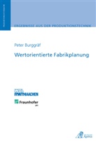 Peter Burggräf - Wertorientierte Fabrikplanung