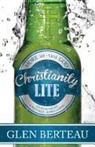 Glen Berteau - Christianity Lite