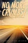 Barbara Webb Lo-Chin - No More Crumbs!