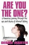 Debbie Martin - Are You the One? a Humorous Journey Through the Ups and Downs of Internet Dating
