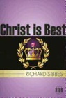 Richard Sibbes - Christ Is Best