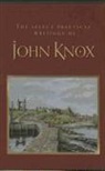 John Knox - The Select Practical Writings of John Knox