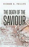 Richard D. Phillips - The Death of the Saviour: Studies in John's Gospel