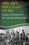 &amp;apos, Cormac K. H. Horgan malley, O MALLEY CORMAC K H HORGAN, O&amp;apos, Ernie O'Malley, Cormac K. H. Horgan O''''malley... - Men Will Talk to Me: Kerry Interviews By Ernie O malley Edited By