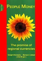 Margrit Kennedy, Bernard Lieater, Bernard Lietaer, John Rogers - People Money