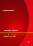 Nadine Berling-Aumann - Tibetische Medizin: Regionale Entwicklung, Anwendung und Wirkung von Heilpflanzen