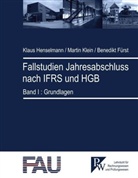 Fürst, Benedikt Fürst, Henselman, Klaus Henselmann, Klei, Martin Klein - Fallstudien Jahresabschluss nach IFRS und HGB. Bd.1