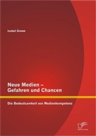 Isabel Grewe - Neue Medien - Gefahren und Chancen