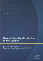 Lennart Johansen - IT-gestütztes Öko-Controlling in der Logistik: Eine Fallstudie bei der Meyer und Meyer Holding GmbH & Co. KG