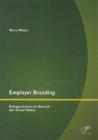 Maria Weber - Employer Branding: Erfolgsfaktoren im Bereich der Social Media