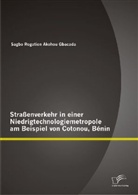 Sagbo R. Akohou Gbacada, Sagbo Rogatien Akohou Gbacada - Straßenverkehr in einer Niedrigtechnologiemetropole am Beispiel von Cotonou, Bénin