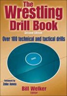 Bill Welker, Bill (EDT) Welker, Bill Welker, Bill A Welker, Bill A. Welker, William Welker... - The Wrestling Drill Book