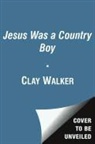 Clay Walker - Jesus Was a Country Boy