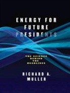 Richard A. Muller, Pete Larkin - Energy for Future Presidents: The Science Behind the Headlines (Audio book)