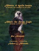 Pat Alvarado, Andrea E. Alvarado - Alberto El Águila Harpía Se Enfrenta a Los Cazadores Con DOS Patas * Albert the Harpy Eagle Meets the Two-Footed Hunters