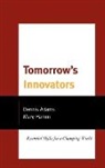 Dennis Adams, Dennis Hamm Adams, Dennis/ Hamm Adams, Mary Hamm - Tomorrow''s Innovators