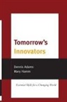 Dennis Adams, Dennis Hamm Adams, Dennis/ Hamm Adams, Mary Hamm - Tomorrow''s Innovators