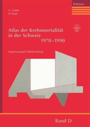 M. Bopp, Matthias Bopp, Schüler, G. Schüler - Atlas der Krebsmortalität in der Schweiz, in 4 Bdn. Einleitung, Übersicht, Methoden; Gesamtmortalität und wichtige Nicht-Krebs-Ursachen; Krebssterblichkeit; Regionenspiegel, Tabellenanhang