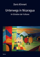 Doris Klinert, Doris Klinnert - Unterwegs in Nicaragua