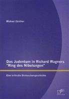 Michael Günther - Das Judentum in Richard Wagners "Ring des Nibelungen": Eine kritische Diskussionsgeschichte