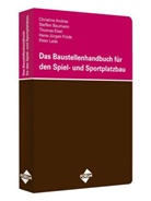 Christin Andres, Christine Andres, Steffe Baumann, Steffen Baumann, Thomas Eisel, Thomas u Eisel - Das Baustellenhandbuch für den Spiel- und Sportplatzbau