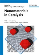 Bruno Chaudret, Karine Philippot, Philippe Serp, Gabor A. Somorjai, PHILIPPOT, Philippot... - Nanomaterials in Catalysis