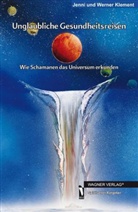Jenni Klement, Werner Klement - Unglaubliche Gesundheitsreisen