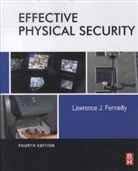 Lawrence Fennelly, Lawrence J Fennelly, Lawrence J. Fennelly, Lawrence (Expert witness and consultant in security Fennelly, Lawrence J. (Expert witness and consultant in security Fennelly, Lawrence J. Fennelly - Effective Physical Security