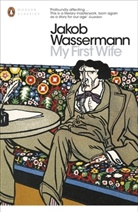 Jakob Wassermann, Wassermann Jakob - My First Wife