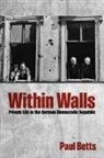 Paul Betts, Paul (Professor of Modern History Betts, Betts Paul - Within Walls