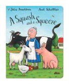 Julia Donaldson, Donaldson Julia, Axel Scheffler - A Squash and a Squeeze