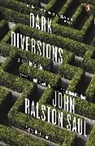 John Ralston Saul, John Ralston Saul, John Ralston Saul - Dark Diversions
