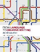 Bill Greenwell, Philip Seargeant, Philip Greenwell Seargeant - From Language to Creative Writing