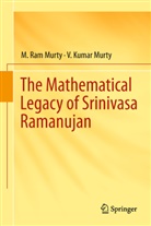 Kumar Murty, M Ra Murty, M Ram Murty, M. Ram Murty, Ram Murty, V Kumar Murty... - The Mathematical Legacy of Srinivasa Ramanujan