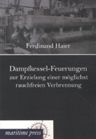 Ferdinand Haier - Dampfkessel-Feuerungen zur Erzielung einer möglichst rauchfreien Verbrennung