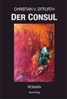 Christian v. Ditfurth, Christian von Ditfurth - Der Consul