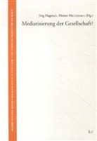 Apolinarsk, Babi, Becker u a, Hagena, Jörg Hagenah, MEULEMAN... - Mediatisierung der Gesellschaft?