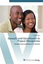 Lysann Hilker - Gewalt und Geschlecht in Papua-Neuguinea