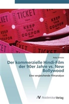 Katja Schulze - Der kommerzielle Hindi-Film der 90er Jahre vs. New Bollywood