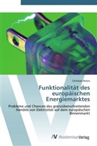 Christian Peters - Funktionalität des europäischen Energiemarktes