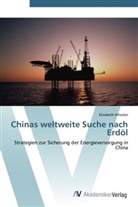 Elisabeth Inhester - Chinas weltweite Suche nach Erdöl