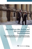 Kristian Mau - Der Einfluss des EuGH auf die europäischen Sozialstaaten
