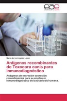 María de los Angeles López - Antígenos recombinantes de Toxocara canis para inmunodiagnóstico