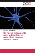 José María Mangas Megias - Un nuevo fundamento para la bioética: La naturaleza humana