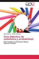 Elis Mendoza, Elisa Mendoza, Carmen Rodríguez - Guía didáctica de estadística y probabilidad