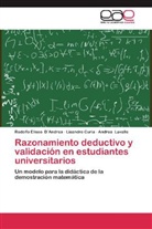 Lisandr Curia, Lisandro Curia, Rodolfo Eliseo D Andrea, Rodolfo Eliseo D´Andrea, Rodolfo Elise D'Andrea, Rodolfo Eliseo D'Andrea... - Razonamiento deductivo y validación en estudiantes universitarios