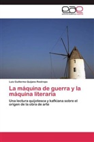 Luis Guillermo Quijano Restrepo - La máquina de guerra y la máquina literaria
