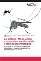 Rigobert Fimia Duarte, Rigoberto Fimia Duarte, Ricard Oses Rodríguez, Ricardo Oses Rodríguez, Ricard Osés Rodríguez, Ricardo Osés Rodríguez... - La Malaria. Modelación matemática en el análisis entomoepidemiológico