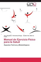 S Barrios Lopez, Sandra Ines Barrios Lopez, Jairo Alejandr Fernandez Ortega, Jairo Alejandro Fernandez Ortega - Manual de Ejercicio Físico para la Salud